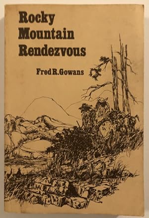 Seller image for ROCKY MOUNTAIN RENDEZVOUS: A HISTORY OF THE FUR TRADE RENDEZVOUS 1825-1840 for sale by BUCKINGHAM BOOKS, ABAA, ILAB, IOBA