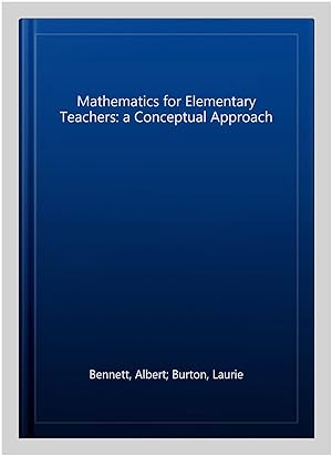 Image du vendeur pour Mathematics for Elementary Teachers: a Conceptual Approach mis en vente par GreatBookPrices