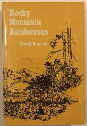 Immagine del venditore per ROCKY MOUNTAIN RENDEZVOUS: A HISTORY OF THE FUR TRADE RENDEZVOUS 1825-1840 venduto da BUCKINGHAM BOOKS, ABAA, ILAB, IOBA