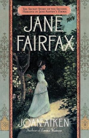 Imagen del vendedor de Jane Fairfax : Jane Austen's Emma, Through Another's Eyes a la venta por GreatBookPrices