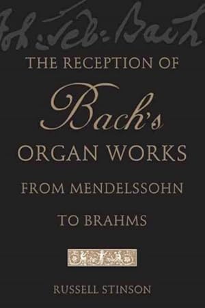 Immagine del venditore per Reception of Bach's Organ Works from Mendelssohn to Brahms venduto da GreatBookPrices