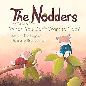 Image du vendeur pour The Nodders: What! You Donâ  t Want To Nap? by Huggins, Tina [Hardcover ] mis en vente par booksXpress