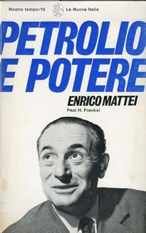 Petrolio e potere. Enrico Mattei.