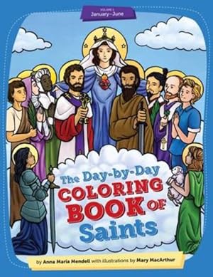 Image du vendeur pour Day-By-Day Coloring Book of Saints Vol 1: January Through June - 2nd Edition by Anna Maria Mendell [Paperback ] mis en vente par booksXpress