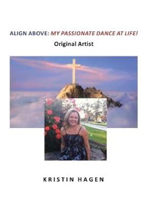 Imagen del vendedor de Align Above: My Passionate Dance at Life! by Hagen, Kristin [Paperback ] a la venta por booksXpress