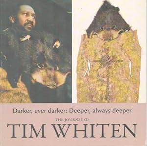 Seller image for The Journey of Tim Whiten: Darker, ever darker; Deeper, always deeper. (Exhibition at Meridian Gallery, San Francisco, 2010). for sale by Wittenborn Art Books