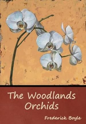 Imagen del vendedor de The Woodlands Orchids by Boyle, Frederick [Hardcover ] a la venta por booksXpress