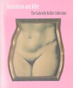 Seller image for Surrealism and After: The Gabrielle Keiller Collection. (Exhibition at the Scottish National Gallery of Modern Art, 5 July - 9 November 1997). for sale by Wittenborn Art Books