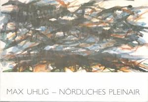 Seller image for Max Uhlig - Nordliches Pleinair. Bilder aus Schleswig-Holstein. (Exhibition at Stadtgalerie im Sophienhof Kiel, 9 March - 7 April 1991). for sale by Wittenborn Art Books