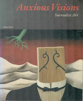 Image du vendeur pour Anxious Visions: Surrealist Art. (Exhibition at University Art Museum, Berkeley, 3 October - 30 December 1990). mis en vente par Wittenborn Art Books