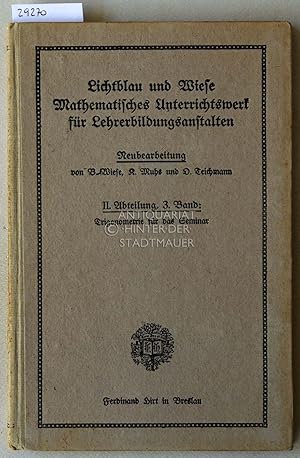 Lichtblau und Wiese. Mathematisches Unterrichtswerk für Lehrerbildungsanstalten. II. Abteilung, 3...