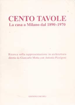 Immagine del venditore per Cento Tavole - La casa a Milano dal 1890 al 1970 venduto da Wittenborn Art Books