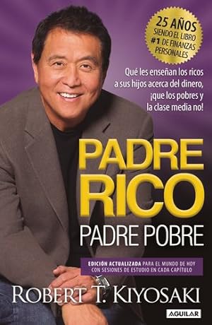 Seller image for Padre Rico, Padre Pobre (Ed 25 Aniv) / Rich Dad Poor Dad: What the Rich Teach Th eir Kids About Money That the Poor and Middle Class Do Not (Spanish Edition) by Kiyosaki, Robert T. [Paperback ] for sale by booksXpress