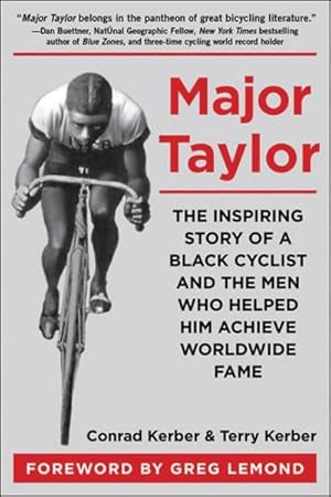 Imagen del vendedor de Major Taylor : The Inspiring Story of a Black Cyclist and the Men Who Helped Him Achieve Worldwide Fame a la venta por GreatBookPrices