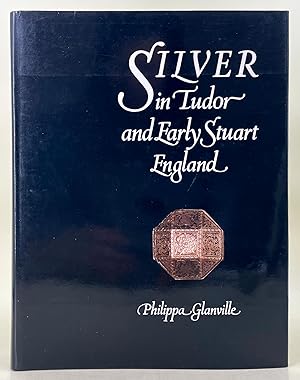 Seller image for Silver in Tudor and Early Stuart England. A social history and catalogue of the national collection 1480-1660 for sale by Leakey's Bookshop Ltd.