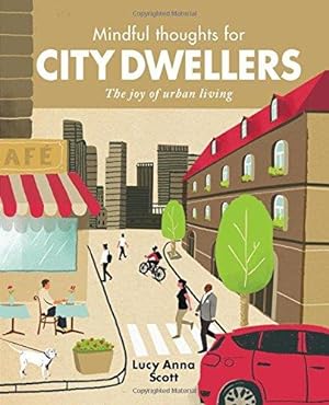 Seller image for Mindful Thoughts for City Dwellers: The Joy of Urban Living for sale by WeBuyBooks