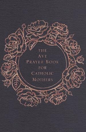 Seller image for The Ave Prayer Book for Catholic Mothers by Ave Maria Press [Hardcover ] for sale by booksXpress