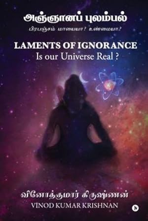 Imagen del vendedor de Laments of Ignorance: Is our Universe Real? (Tamil Edition) by Vinod Kumar Krishnan [Paperback ] a la venta por booksXpress