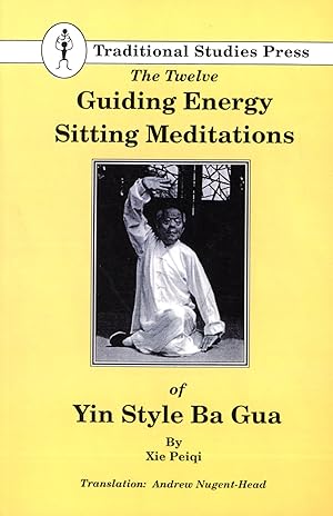 The Twelve Guiding Energy Sitting Meditations of Yin Style Ba Gua
