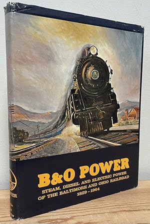 Seller image for B&O Power: Steam, Diesel and Electric Power of the Baltimore and Ohio Railroad 1829-1964 for sale by Chaparral Books