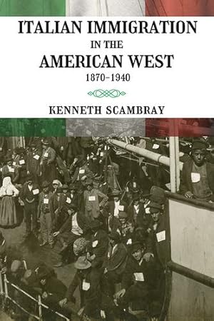 Immagine del venditore per Italian Immigration in the American West: 1870-1940 by Scambray, Kenneth [Paperback ] venduto da booksXpress