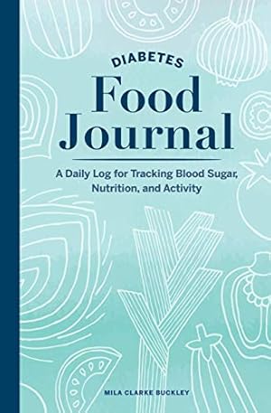 Immagine del venditore per Diabetes Food Journal: A Daily Log for Tracking Blood Sugar, Nutrition, and Activity by Buckley, Mila Clarke [Paperback ] venduto da booksXpress