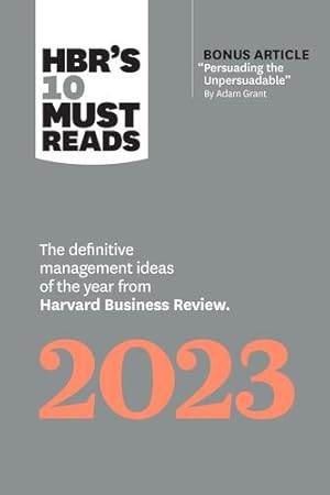 Imagen del vendedor de HBR's 10 Must Reads 2023: The Definitive Management Ideas of the Year from Harvard Business Review (with bonus article "Persuading the Unpersuadable" By Adam Grant) by Review, Harvard Business [Paperback ] a la venta por booksXpress