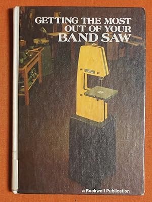 Seller image for Getting the Most Out of Your Band Saw for sale by GuthrieBooks