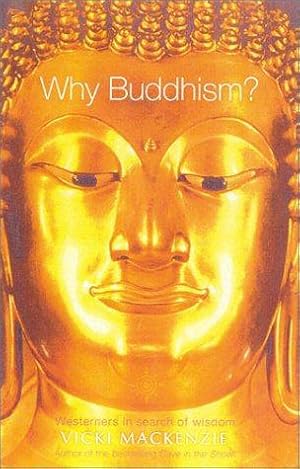 Image du vendeur pour Why Buddhism?: Westerners in Search of Wisdom mis en vente par WeBuyBooks