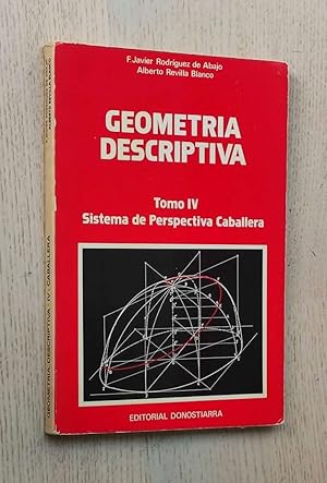 GEOMETRÍA DESCRIPTIVA. Tomo IV: SISTEMA DE PERSPECTIVA CABALLERA