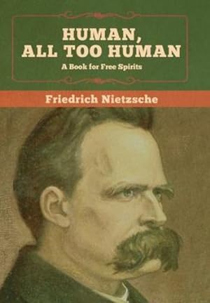 Immagine del venditore per Human, All Too Human: A Book for Free Spirits by Nietzsche, Friedrich [Hardcover ] venduto da booksXpress