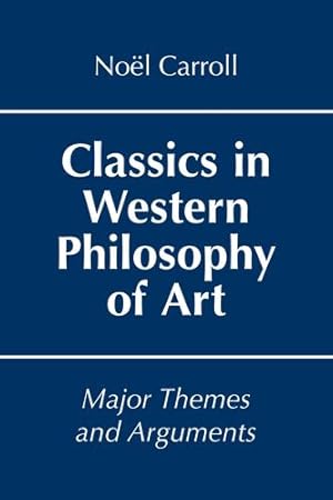 Imagen del vendedor de Classics in Western Philosophy of Art: Major Themes and Arguments by Carroll, Prof. No «l [Paperback ] a la venta por booksXpress