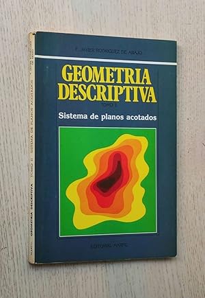 GEOMETRÍA DESCRIPTIVA. Tomo II: SISTEMA DE PLANOS ACOTADOS