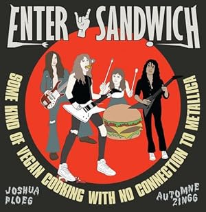 Imagen del vendedor de Enter Sandwich: Some Kind of Vegan Cooking With Metallica by Ploeg, Joshua [Hardcover ] a la venta por booksXpress
