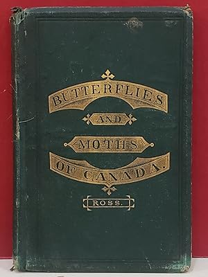 The Butterfly and Moths of Canada: With Descriptions of Their Color, Size, and Habits, and the Fo...