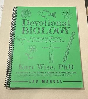 Devotional Biology Learning to Worship the Creator of Organisms (Lab Manual)