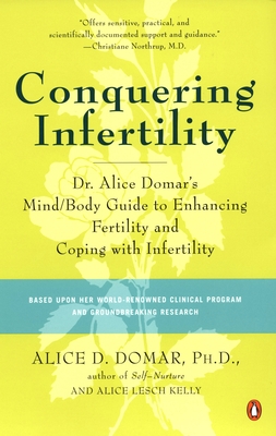 Seller image for Conquering Infertility: Dr. Alice Domar's Mind/Body Guide to Enhancing Fertility and Coping with Infertility (Paperback or Softback) for sale by BargainBookStores