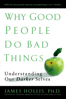 Imagen del vendedor de Why Good People Do Bad Things: Understanding Our Darker Selves (Paperback or Softback) a la venta por BargainBookStores
