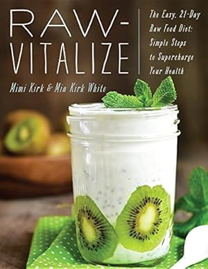 Image du vendeur pour Raw-Vitalize: The Easy, 21-Day Raw Food Recharge by Kirk, Mimi, Kirk White, Mia [Paperback ] mis en vente par booksXpress