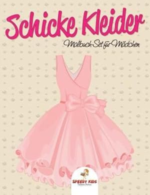 Image du vendeur pour Schicke Kleider: Malbuch-Set f ¼r M ¤dchen (German Edition) by Kids, Speedy [Paperback ] mis en vente par booksXpress