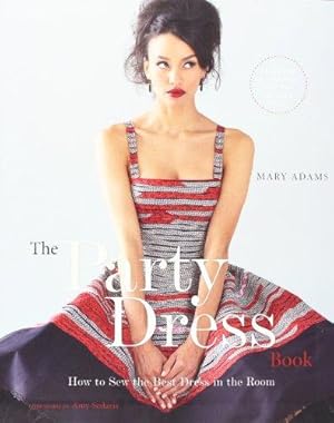 Seller image for Party Dress Book, The: How to Sew the Best Dress in the Room for sale by WeBuyBooks