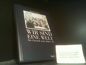 Immagine del venditore per Greser & Lenz (Krperschaft): Die Chronik des Jahres .; Teil: 3., Wir sind eine Welt venduto da Der Buchecker