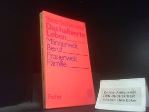 Seller image for Das halbierte Leben : Mnnerwelt Beruf, Frauenwelt Familie. Fischer-Taschenbcher ; 3713 for sale by Der Buchecker