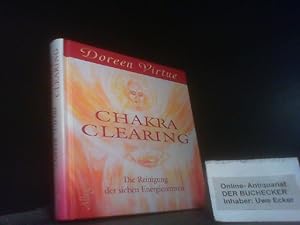 Chakra clearing : die Reinigung der sieben Energiezentren. Doreen Virtue