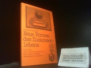 Neue Formen des Zusammenlebens : Erfolge u. Schwierigkeiten d. Experiments "Wohngemeinschaft". Fi...