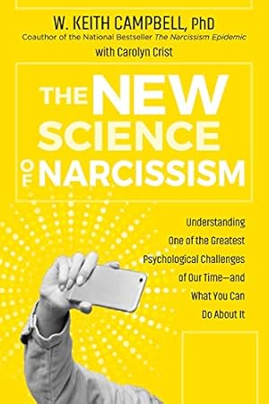 Seller image for The New Science of Narcissism: Understanding One of the Greatest Psychological Challenges of Our Timeâ  and What You Can Do About It [Hardcover ] for sale by booksXpress