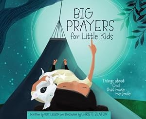 Imagen del vendedor de Big Prayers for Little Kids: Things about God That Make Me Smile by Roy Lessin [Hardcover ] a la venta por booksXpress
