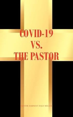 Imagen del vendedor de COVID-19 vs. The Pastor by Miller, Pastor Earnest Dale [Paperback ] a la venta por booksXpress
