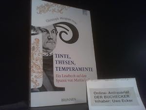 Imagen del vendedor de Tinte, Thesen, Temperamente : ein Lesebuch auf den Spuren von Martin Luther. Christoph Morgner (Hrsg.) a la venta por Der Buchecker