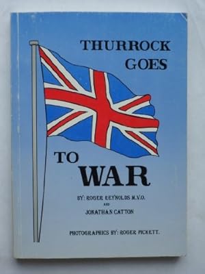 Imagen del vendedor de Thurrock Goes To War : An Account of Life in Thurrock for those who Lived and Fought on the Home front During the Second World War 1939-1945 a la venta por WeBuyBooks